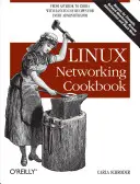 Linux Networking Cookbook: De la Asterisk la Zebra cu rețete ușor de utilizat - Linux Networking Cookbook: From Asterisk to Zebra with Easy-To-Use Recipes