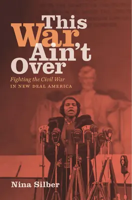 This War Ain't Over: Combaterea războiului civil în America New Deal - This War Ain't Over: Fighting the Civil War in New Deal America