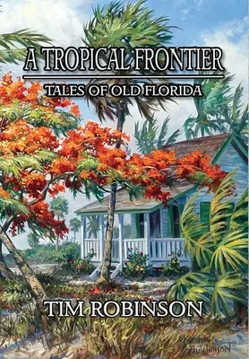 O frontieră tropicală: Povești din vechea Florida - A Tropical Frontier: Tales of Old Florida