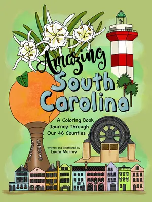 Amazing Carolina de Sud: O călătorie de colorat prin cele 46 de comitate ale noastre - Amazing South Carolina: A Coloring Book Journey Through Our 46 Counties