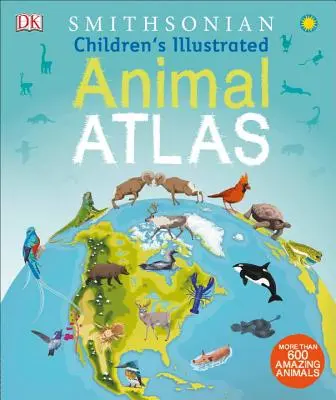 Atlasul animalelor ilustrat pentru copii - Children's Illustrated Animal Atlas