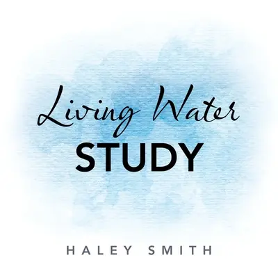 Studiul apei vii - Living Water Study