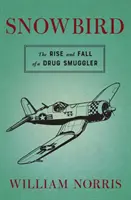 Snowbird: Ascensiunea și decăderea unui traficant de droguri: The Rise and Fall of a Drug Smuggler - Snowbird: The Rise and Fall of a Drug Smuggler