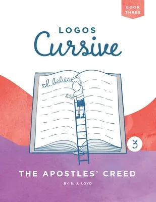 Logos Cursive Book 3: Crezul apostolilor - Logos Cursive Book 3: The Apostles' Creed