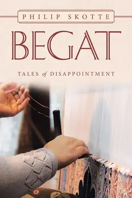 Begat: Povești despre dezamăgire - Begat: Tales of Disappointment