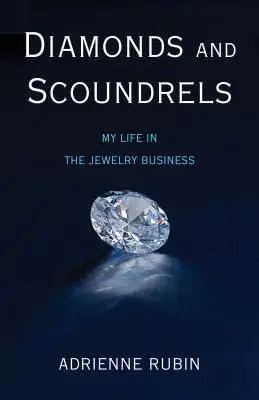 Diamante și ticăloși: Viața mea în afacerea cu bijuterii - Diamonds and Scoundrels: My Life in the Jewelry Business