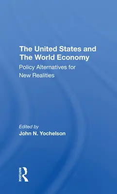Statele Unite și economia mondială: Alternative politice pentru noi realități - The U.S. and the World Economy: Policy Alternatives for New Realities