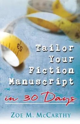Adaptează-ți manuscrisul de ficțiune în 30 de zile - Tailor Your Fiction Manuscript in 30 Days