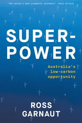 Superputere: Australia's Low-Carbon Opportunity - Superpower: Australia's Low-Carbon Opportunity