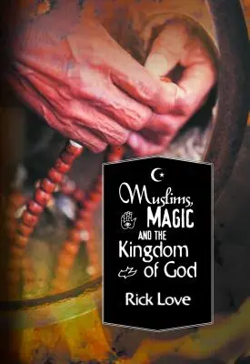Musulmanii, magia și Împărăția lui Dumnezeu: Plantarea de biserici printre musulmanii populari - Muslims, Magic and the Kingdom of God: Church Planting Among Folk Muslims
