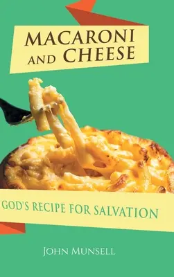 Macaroane și brânză: Rețeta lui Dumnezeu pentru mântuire - Macaroni and Cheese: God's Recipe for Salvation