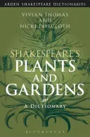 Plantele și grădinile lui Shakespeare: Un dicționar - Shakespeare's Plants and Gardens: A Dictionary