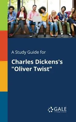 Un ghid de studiu pentru Oliver Twist de Charles Dickens - A Study Guide for Charles Dickens's Oliver Twist