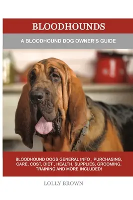 Bloodhounds: Ghidul proprietarului unui câine Bloodhound - Bloodhounds: A Bloodhound Dog Owner's Guide