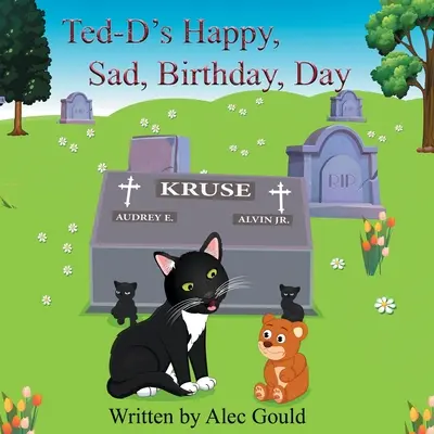 Ziua de naștere fericită, tristă, a lui Ted-D - Ted-D's Happy, Sad, Birthday, Day