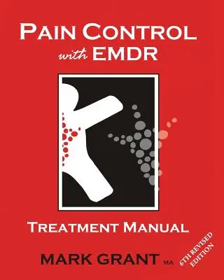 Controlul durerii cu EMDR: Manual de tratament Ediția a 6-a revizuită - Pain Control with EMDR: Treatment manual 6th Revised Edition