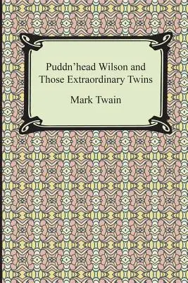 Puddn'head Wilson și acei gemeni extraordinari - Puddn'head Wilson and Those Extraordinary Twins