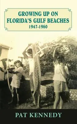 Crescând pe plajele Golfului Florida 1947-1960 - Growing Up on Florida's Gulf Beaches 1947-1960
