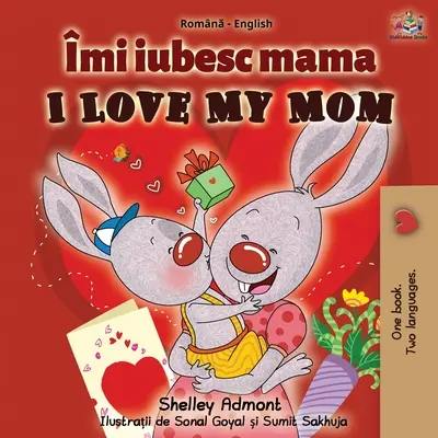 Îmi iubesc mama (Carte bilingvă română-engleză) - I Love My Mom (Romanian English Bilingual Book)