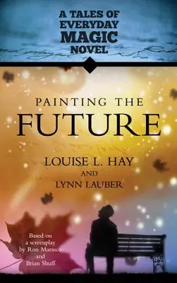 Pictarea viitorului: Un roman cu povești de magie cotidiană - Painting the Future: A Tales of Everday Magic Novel