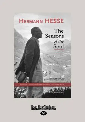 Anotimpurile sufletului: Îndrumarea poetică și înțelepciunea spirituală a lui Herman Hesse (Large Print 16pt) - The Seasons of the Soul: The Poetic Guidance and Spiritual Wisdom of Herman Hesse (Large Print 16pt)