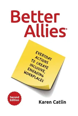 Better Allies: Acțiuni zilnice pentru a crea locuri de muncă incluzive și angajante - Better Allies: Everyday Actions to Create Inclusive, Engaging Workplaces