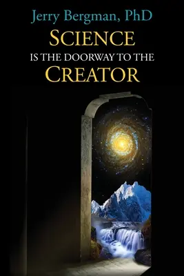 Știința este poarta către Creator: Laureați ai Premiului Nobel, oameni de știință eminenți și alții care resping darwinismul ortodox - Science Is the Doorway to the Creator: Nobel Laureates, Eminent Scientists and Others Who Reject Orthodox Darwinism