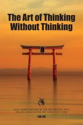 Arta de a gândi fără să gândești - The Art of Thinking Without Thinking