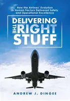 Livrarea lucrurilor potrivite: Modul în care evoluția companiilor aeriene în domeniul factorilor umani a adus siguranță și excelență operațională - Delivering the Right Stuff: How the Airlines' Evolution in Human Factors Delivered Safety and Operational Excellence
