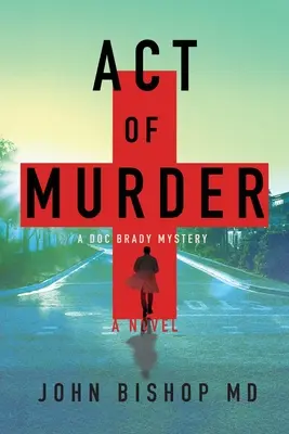 Act de crimă: Un thriller medical - Act of Murder: A Medical Thriller