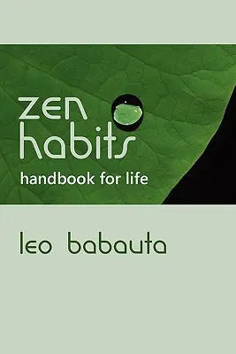 Manualul de obiceiuri Zen pentru viață - Zen Habits Handbook for Life