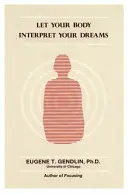 Lasă-ți corpul să-ți interpreteze visele (P) - Let Your Body Interpret Your Dreams (P)