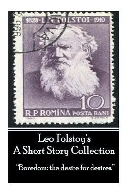 Leo Tolstoi - O colecție de povestiri: Plictiseala: dorința de dorințe.