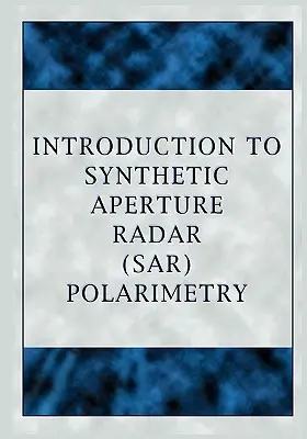 Introducere în polarimetria radarului cu deschidere sintetică (Sar) - Introduction to Synthetic Aperture Radar (Sar) Polarimetry