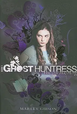 Ghost Huntress Cartea 1: Trezirea, 1 - Ghost Huntress Book 1: The Awakening, 1