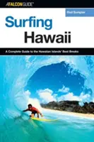 Surfing Hawaii: Un ghid complet pentru cele mai bune breșe din insulele Hawaii, prima ediție - Surfing Hawaii: A Complete Guide To The Hawaiian Islands' Best Breaks, First Edition