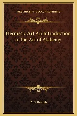 Arta hermetică O introducere în arta alchimiei - Hermetic Art An Introduction to the Art of Alchemy