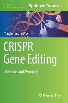 Editarea genetică Crispr: Metode și protocoale - Crispr Gene Editing: Methods and Protocols
