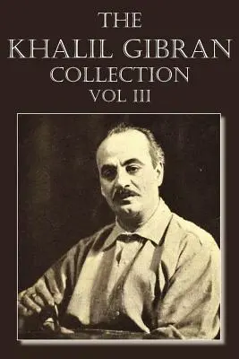 Colecția Khalil Gibran Volumul III - The Khalil Gibran Collection Volume III