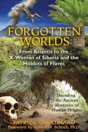 Lumi uitate: De la Atlantida la femeia X din Siberia și hobbiții din Flores - Forgotten Worlds: From Atlantis to the X-Woman of Siberia and the Hobbits of Flores