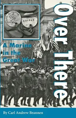 Over There: Un pușcaș marin în Marele Război - Over There: A Marine in the Great War