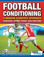 Condiționarea fotbalului O abordare științifică modernă: Periodization - Seasonal Training - Small Sided Games - Football Conditioning A Modern Scientific Approach: Periodization - Seasonal Training - Small Sided Games