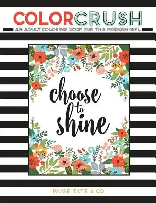 Color Crush: O carte de colorat pentru adulți pentru fata modernă - Color Crush: An Adult Coloring Book for the Modern Girl