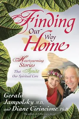 Finding Our Way Home: Povești emoționante care ne aprind miezul spiritual - Finding Our Way Home: Heartwarming Stories That Ignite Our Spiritual Core