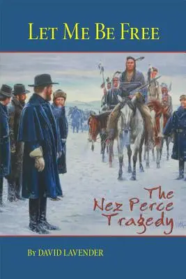 Lasă-mă să fiu liber: Tragedia Nez Perce - Let Me Be Free: The Nez Perce Tragedy