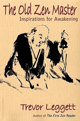 Bătrânul maestru Zen: Inspirații pentru trezire - The Old Zen Master: Inspirations for Awakening