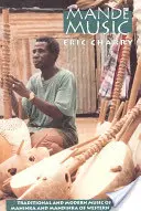 Muzica Mande: Muzica tradițională și modernă a Maninka și Mandinka din Africa de Vest - Mande Music: Traditional and Modern Music of the Maninka and Mandinka of Western Africa