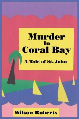 Crimă în Coral Bay: O poveste din St. John - Murder in Coral Bay: A Tale of St. John