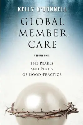 Global Member Care Volume 1: Perle și pericole ale bunelor practici - Global Member Care Volume 1: The Pearls and Perils of Good Practice