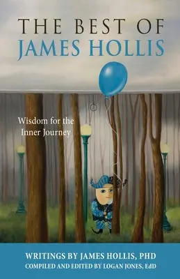 Cele mai bune cărți ale lui James Hollis: Înțelepciune pentru călătoria interioară - The Best of James Hollis: Wisdom for the Inner Journey